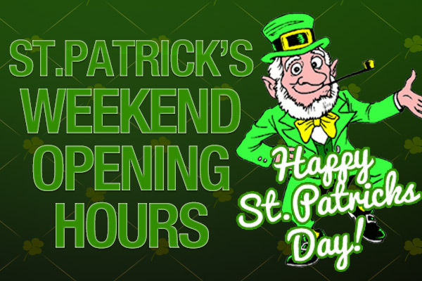 St.Patrick’s Weekend 2023 Opening Hours